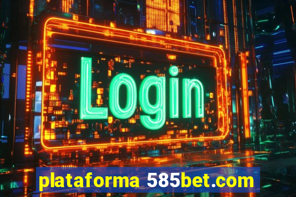 plataforma 585bet.com